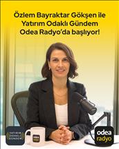 Odeabank'ın yeni programı "Yatırım Odaklı Gündem" dinleyicilerle buluştu